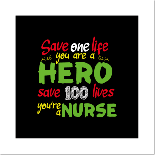 Save one life you are a hero save 100 lives you're a nurse Posters and Art